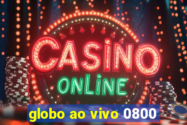 globo ao vivo 0800