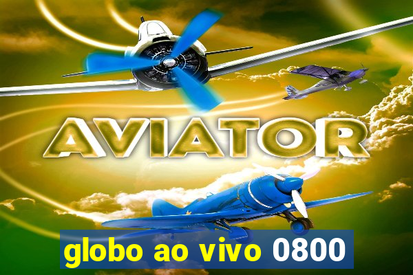 globo ao vivo 0800