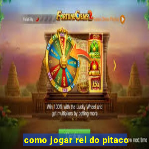 como jogar rei do pitaco