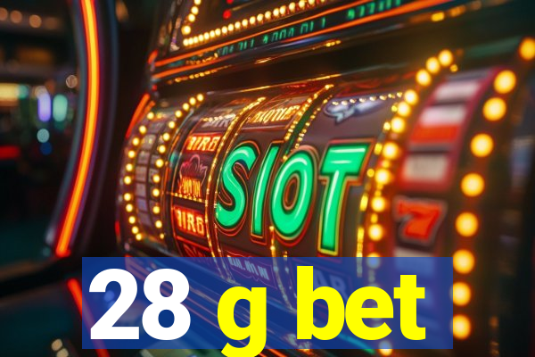 28 g bet