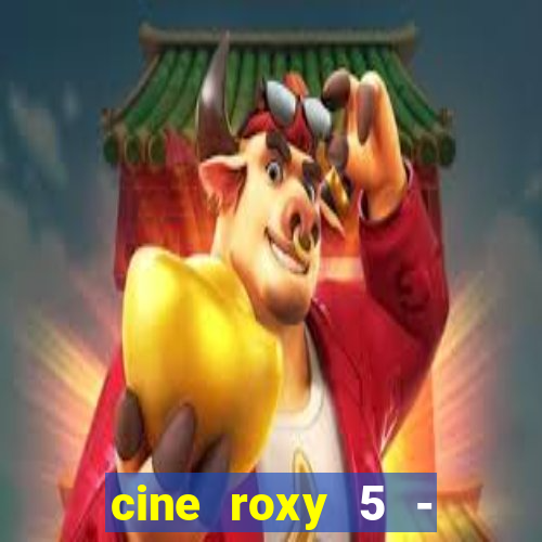 cine roxy 5 - santos santos - sp