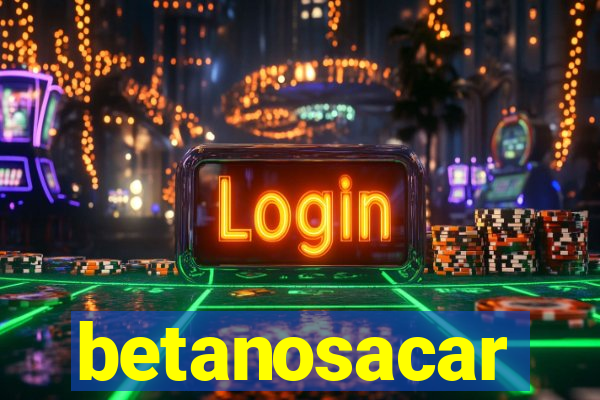 betanosacar