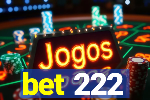 bet 222