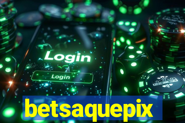 betsaquepix