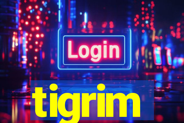 tigrim
