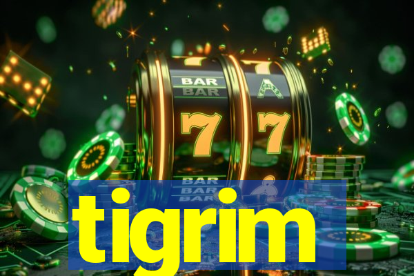 tigrim