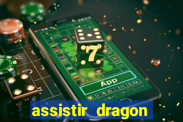 assistir dragon super dublado