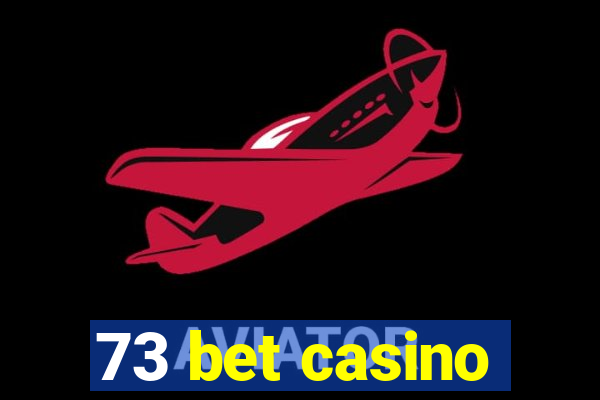 73 bet casino