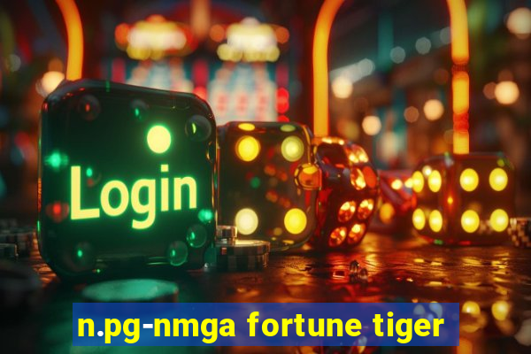 n.pg-nmga fortune tiger