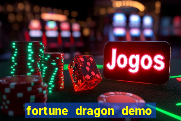 fortune dragon demo aposta de 500