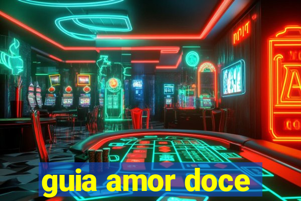 guia amor doce