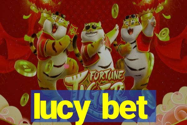 lucy bet