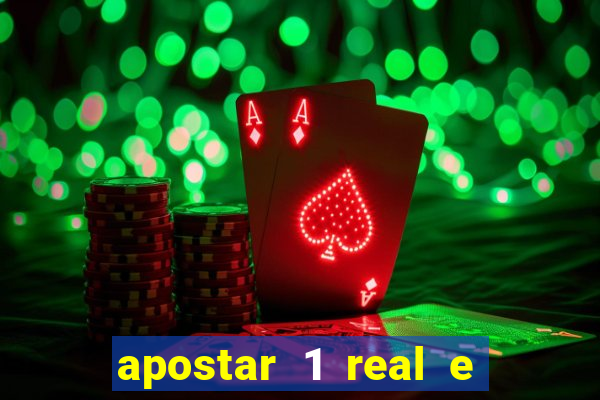 apostar 1 real e ganhar dinheiro