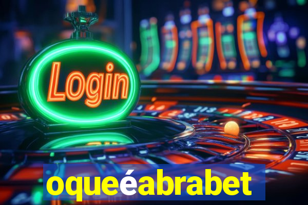 oqueéabrabet