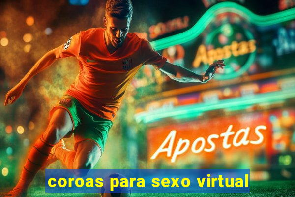 coroas para sexo virtual