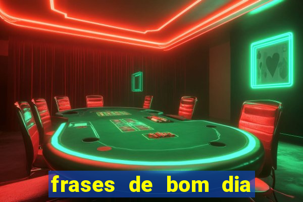 frases de bom dia motivacional trabalho