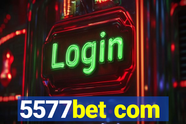 5577bet com