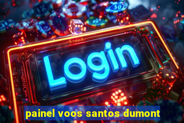 painel voos santos dumont