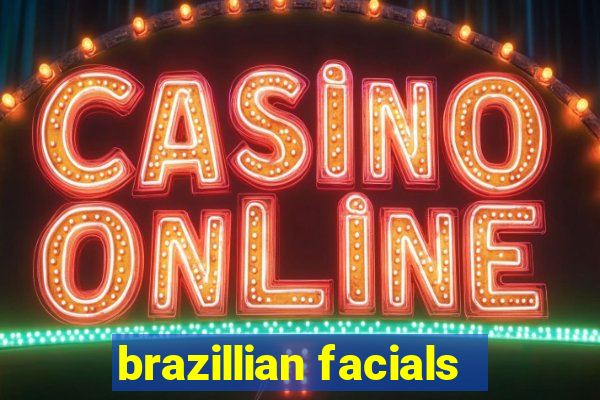brazillian facials