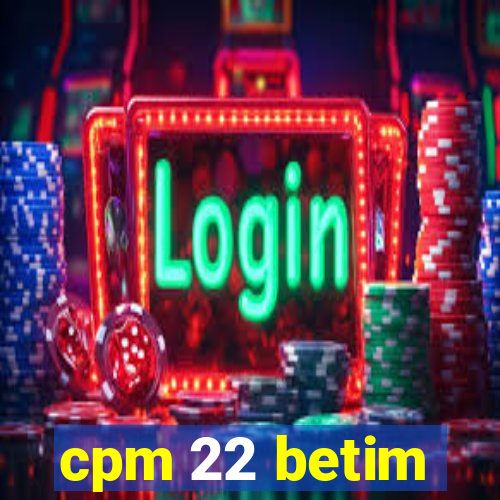 cpm 22 betim