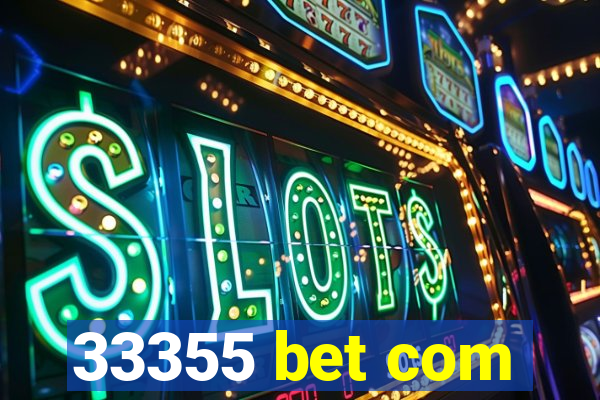 33355 bet com