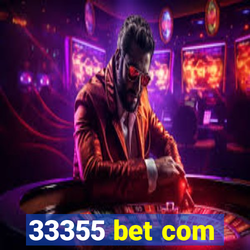33355 bet com