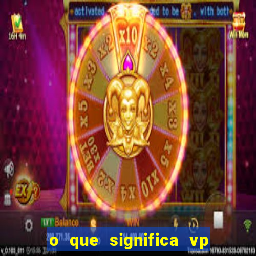 o que significa vp + 2 no sportingbet