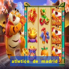 atletico de madrid x real madrid multicanais