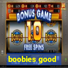 boobies good