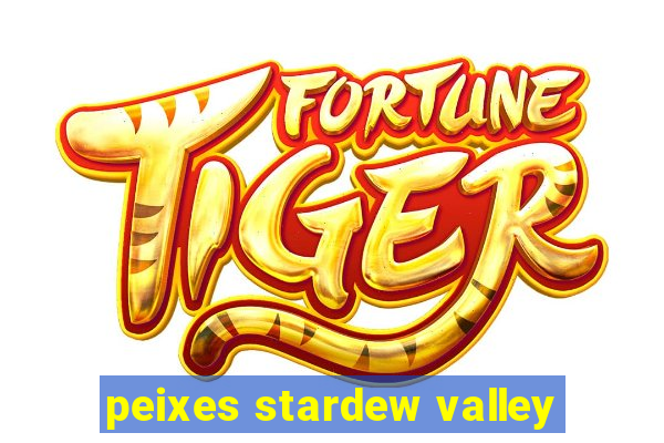 peixes stardew valley