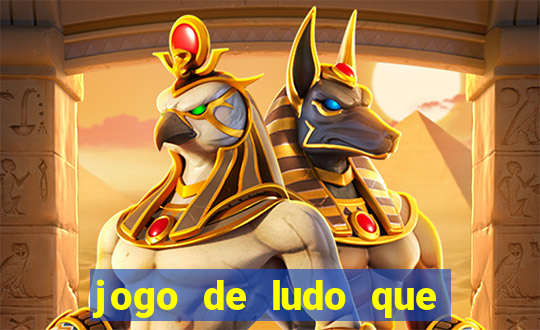 jogo de ludo que ganha dinheiro