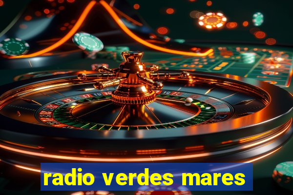 radio verdes mares