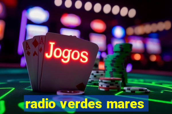 radio verdes mares