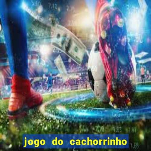 jogo do cachorrinho que ganha dinheiro