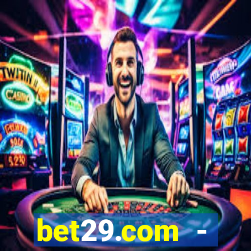bet29.com - caça-níqueis online cassino