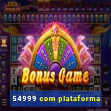 54999 com plataforma