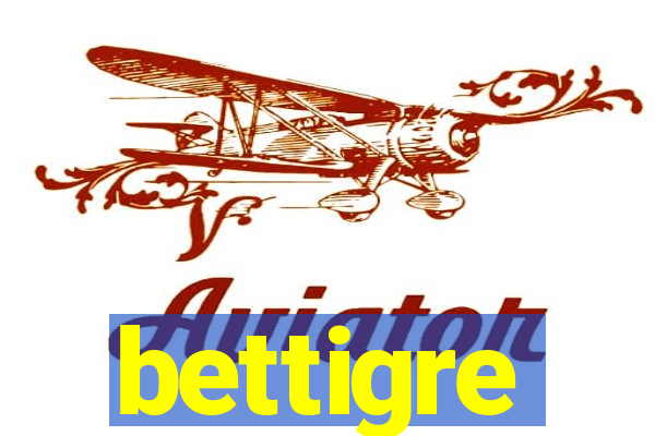 bettigre