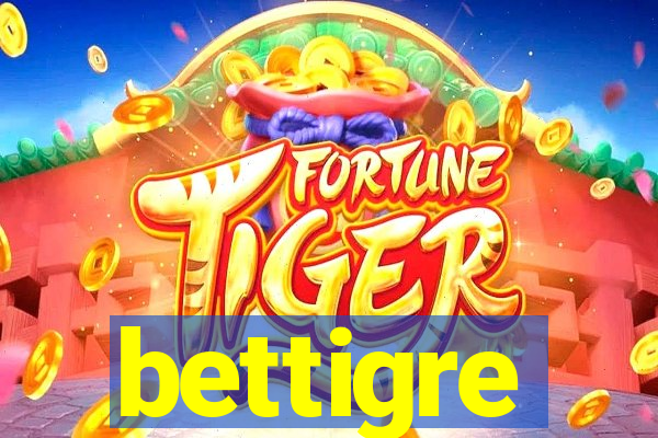 bettigre