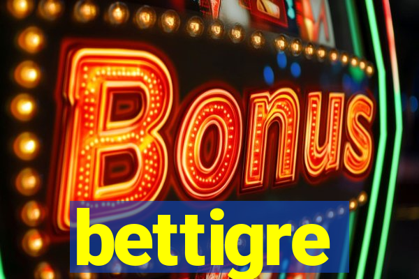 bettigre