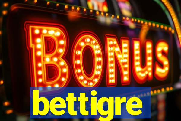 bettigre