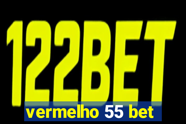 vermelho 55 bet