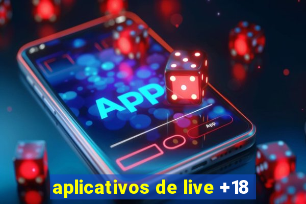 aplicativos de live +18