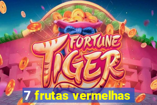 7 frutas vermelhas