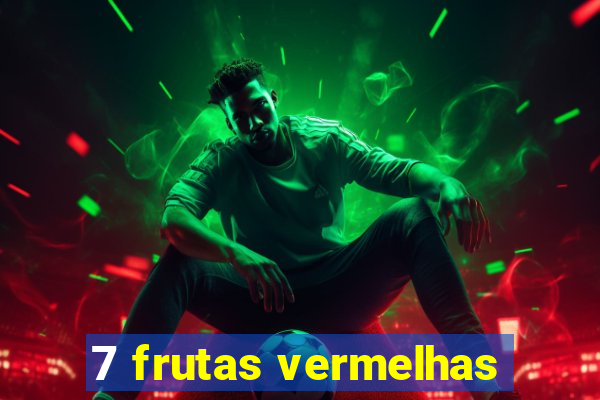7 frutas vermelhas