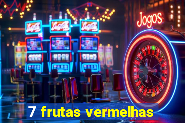 7 frutas vermelhas