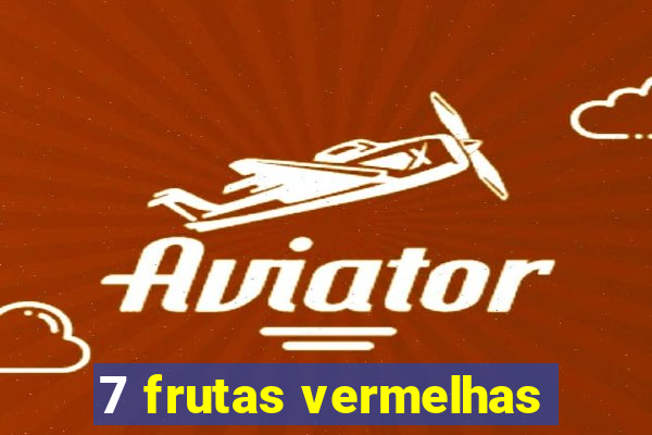 7 frutas vermelhas