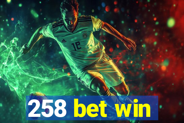 258 bet win