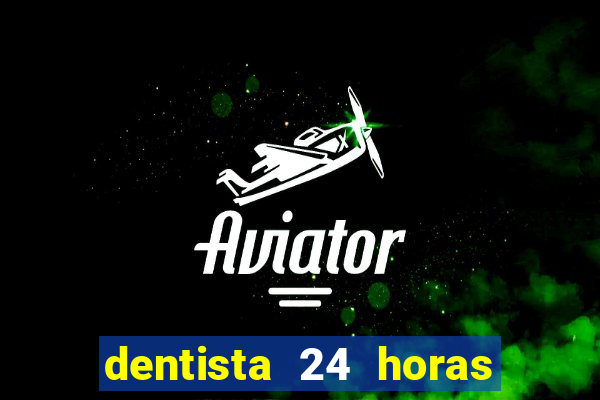 dentista 24 horas em betim