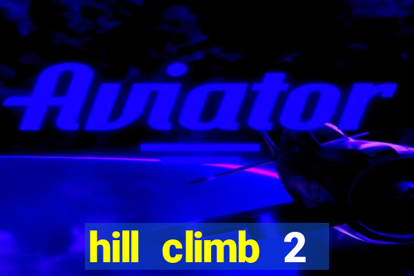 hill climb 2 dinheiro infinito