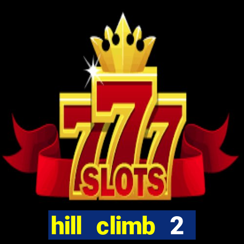hill climb 2 dinheiro infinito